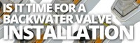 is it time for backwater valve installation?